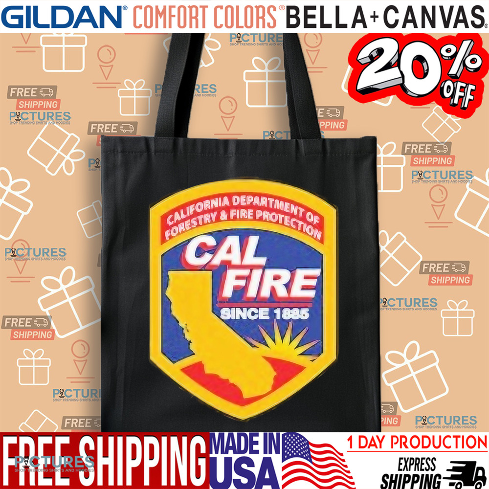 California Wildfires Department of Forestry and Fire Protection Cal Fire Since 1885 Shirt