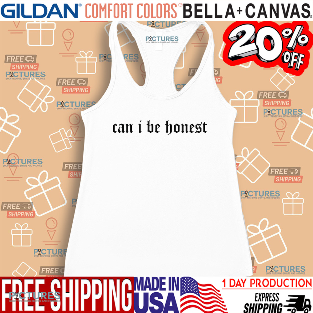 Can I Be Honest Shirt Can I Be Honest Shirt