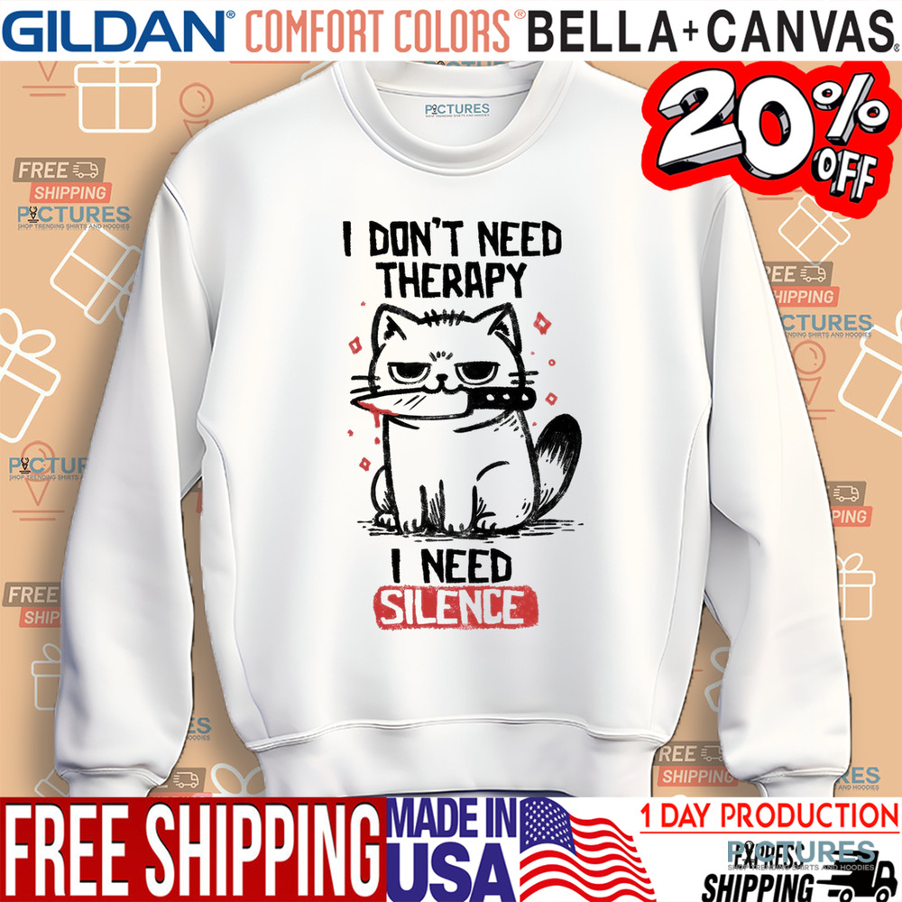 Cat I Don't Need Therapy I Need Silence Shirt