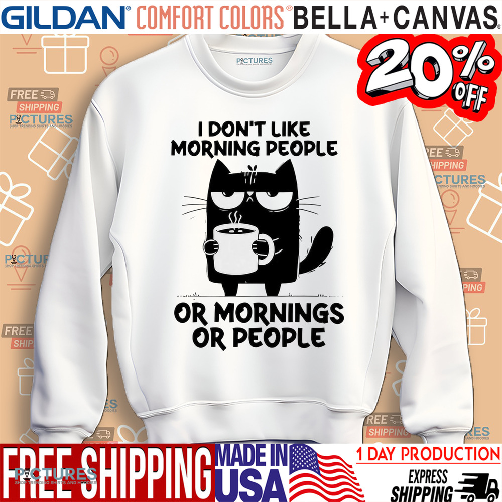 Cat I don’t like morning people or mornings or people meme shirt