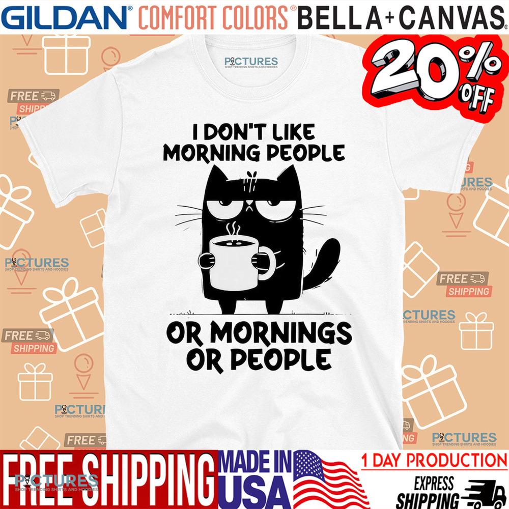 Cat I don’t like morning people or mornings or people meme shirt