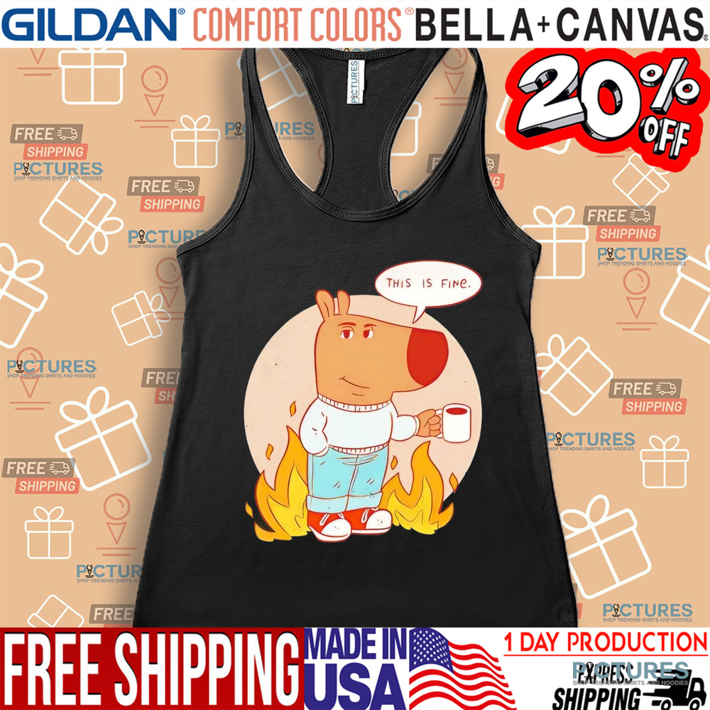 Chill Guy Fire this is fine shirt Chill Guy Fire this is fine shirt