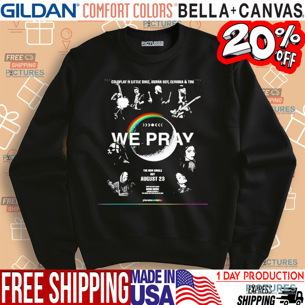Coldplay We Pray ft Little Simz Burna Boy Elyanna And Tini We Pray The New Single Out August 23 Album Moon Music Shirt
