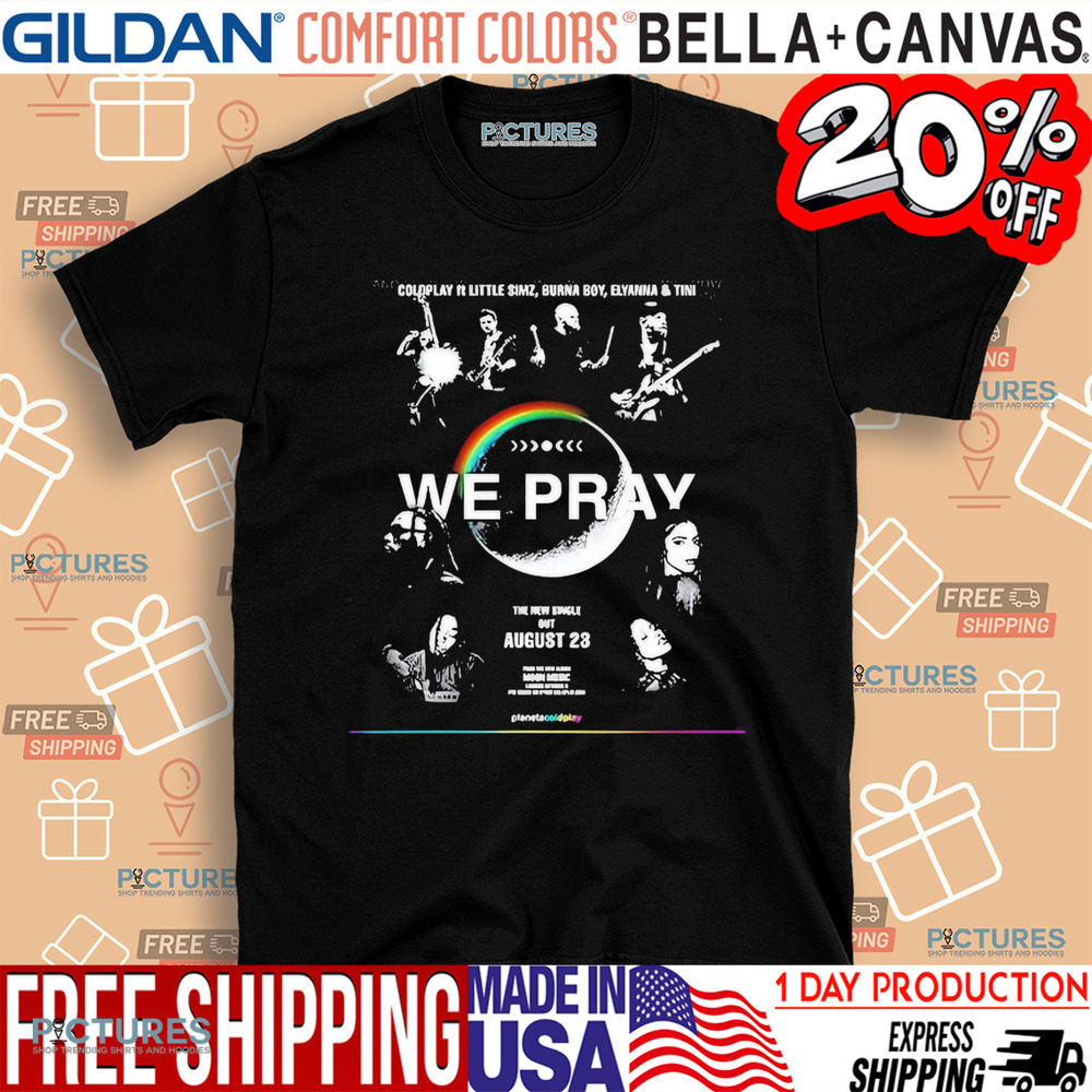 Coldplay We Pray ft Little Simz Burna Boy Elyanna And Tini We Pray The New Single Out August 23 Album Moon Music Shirt