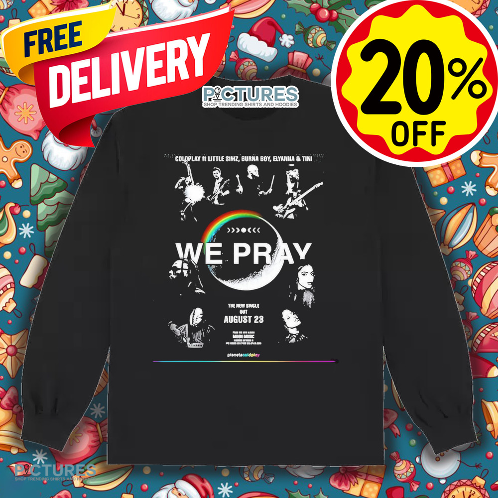 Coldplay We Pray ft Little Simz Burna Boy Elyanna And Tini We Pray The New Single Out August 23 Album Moon Music Shirt
