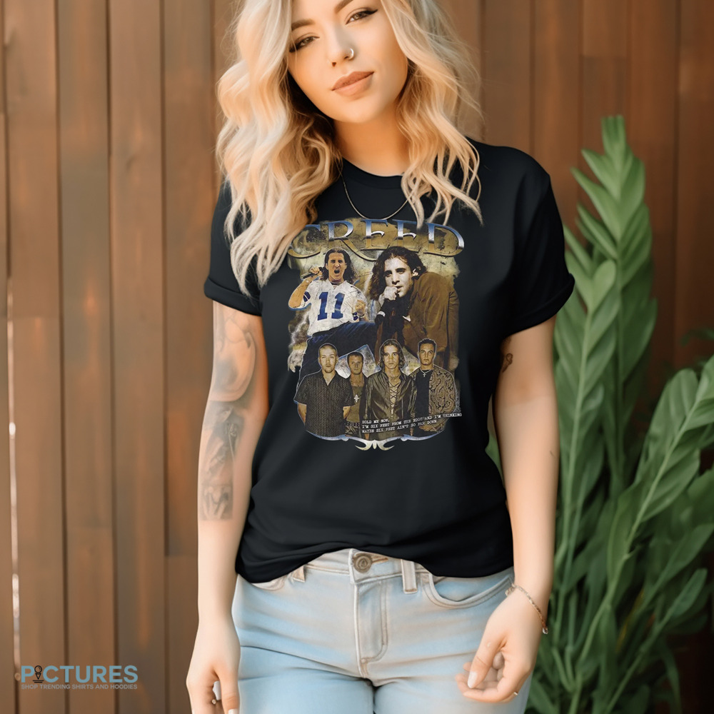 Creed Hold Me Now Vintage Bootleg Shirt Creed Hold Me Now Vintage Bootleg Shirt