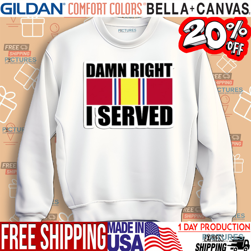 Damn Right I Served National Defense Service Shirt