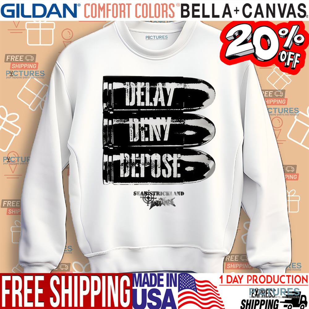 Delay Deny Depose Sean Strickland Shirt