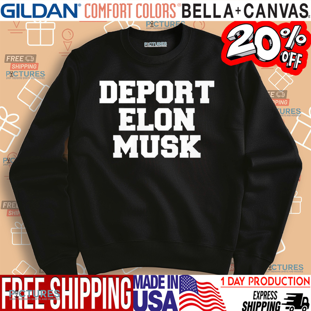 Deport Elon Musk Shirt