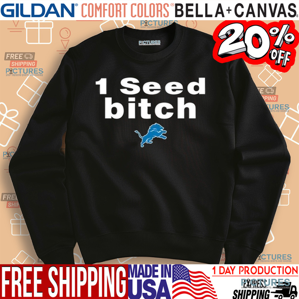 Detroit Lions 1 Seed Bitch Shirt