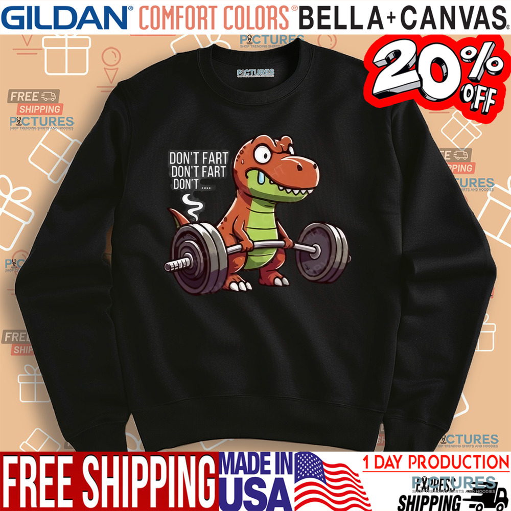 Dinosaur Weight Lifting Don't Fart Shirt