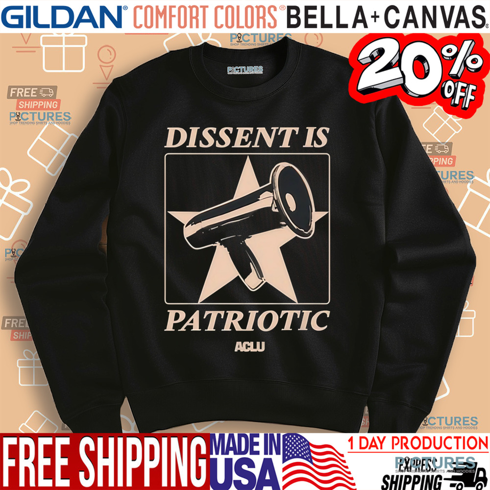 Dissent Is Patriotic Aclu Shirt