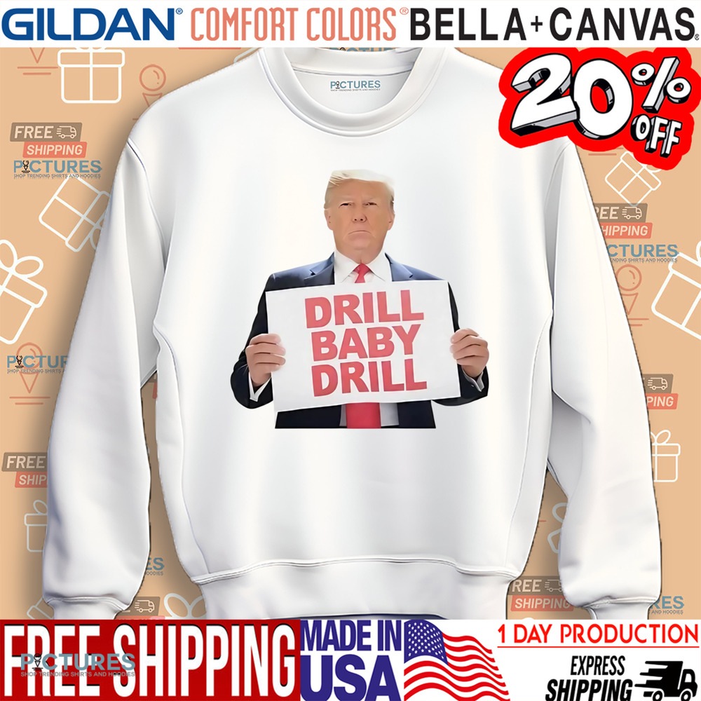 Donald Trump drill baby drill shirt