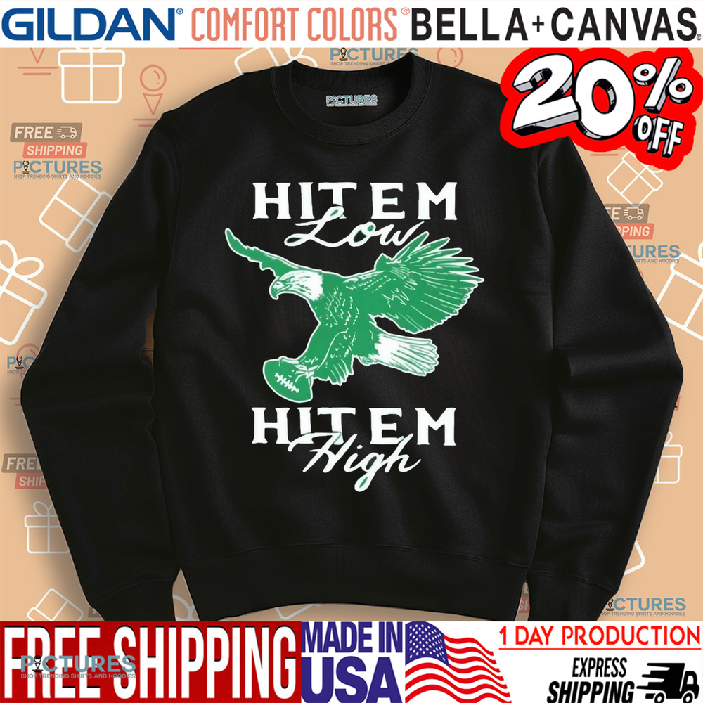 Eagles Hit Em Low Hit Em High Shirt