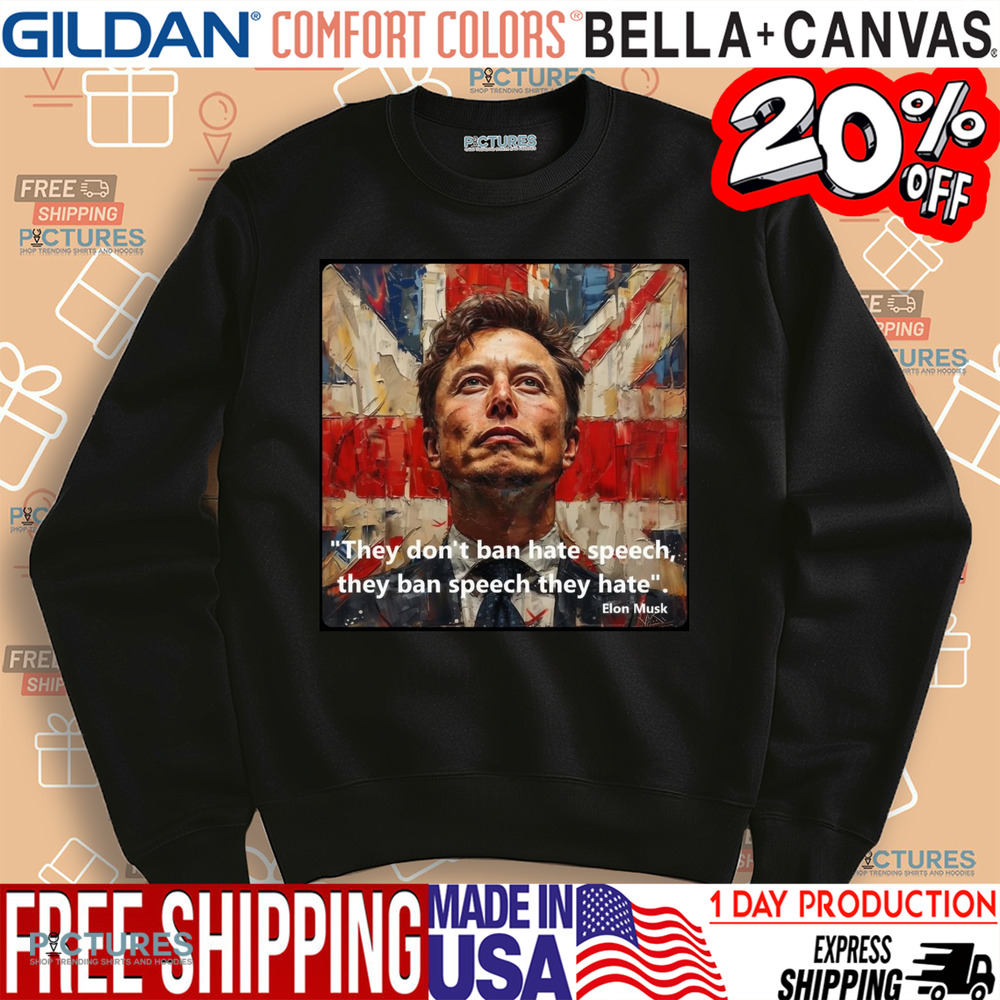 Elon Musk They Don't Ban Hate Speech They Ban Speech They Hate Shirt