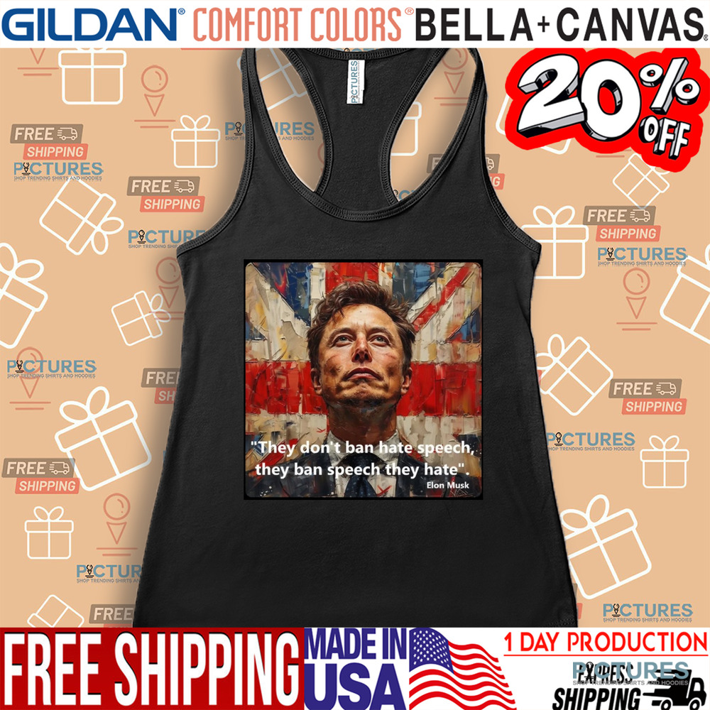 Elon Musk They Don't Ban Hate Speech They Ban Speech They Hate Shirt