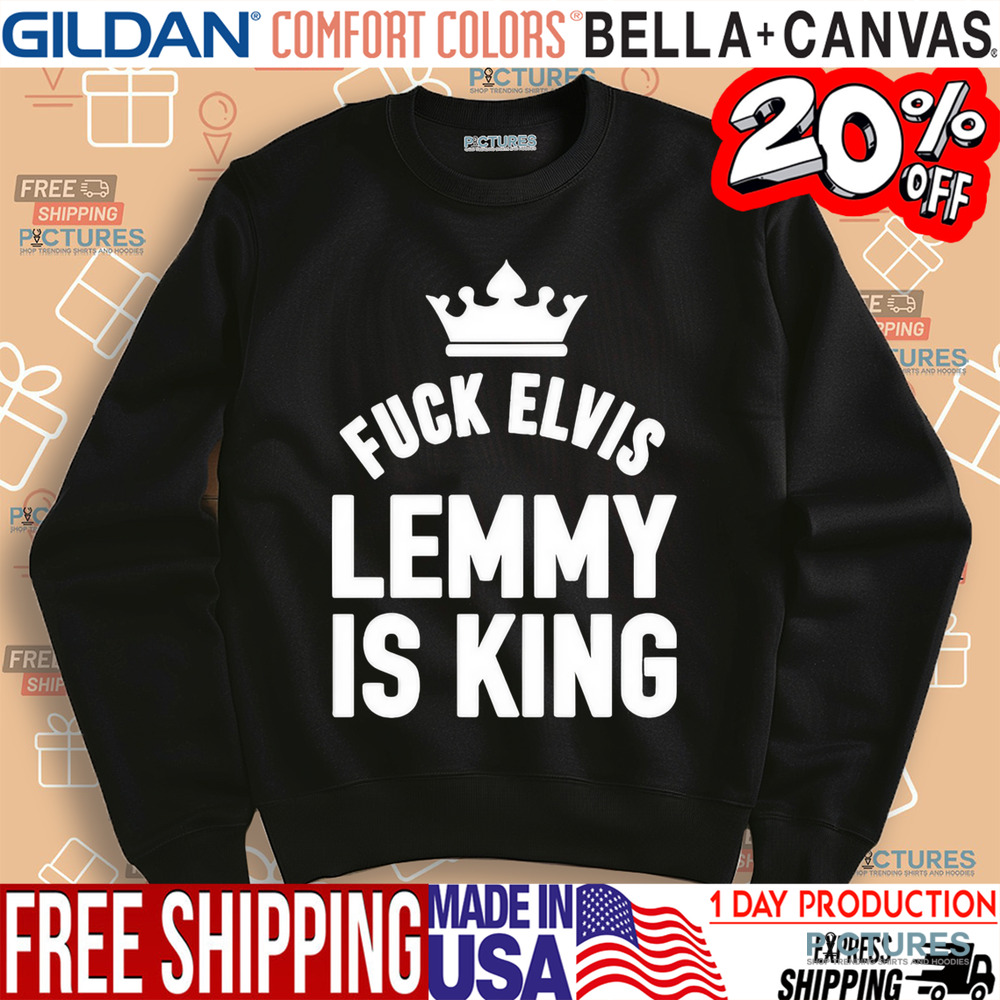 Fuck Elvis Lemmy Is King Shirt