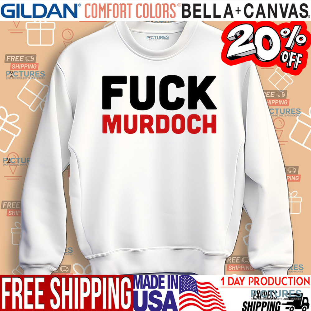 Fuck Murdoch Shirt