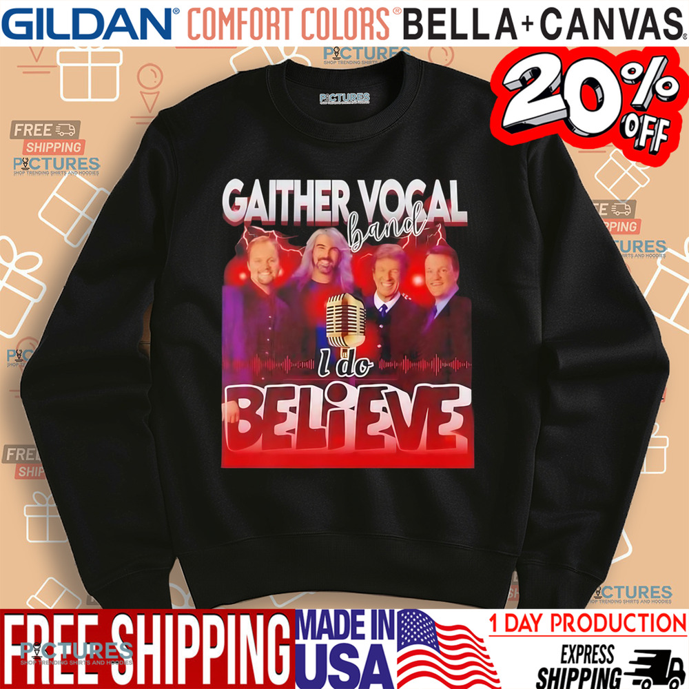 Gaither vocal band I do believe shirt