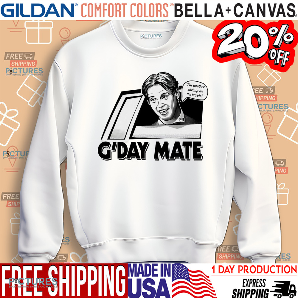 G’day mate put another shrimp on the barbie shirt