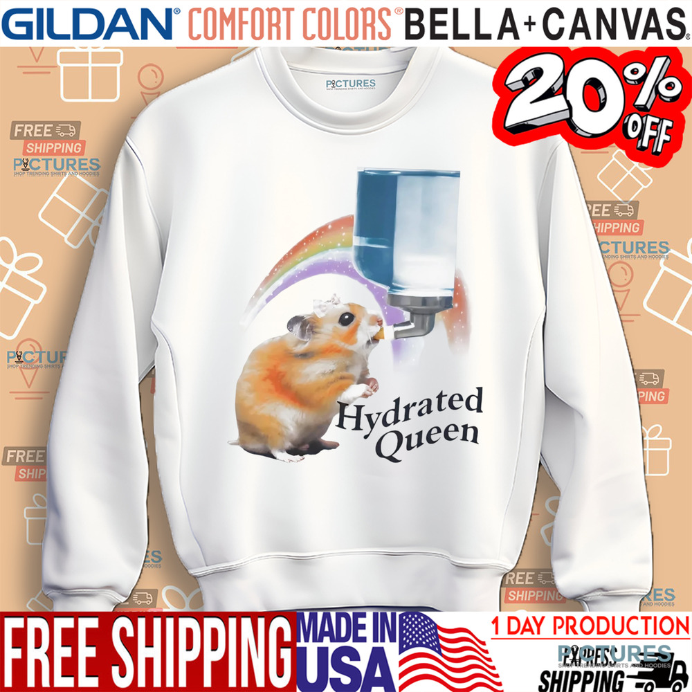 Hamster Hydrated Queen shirt