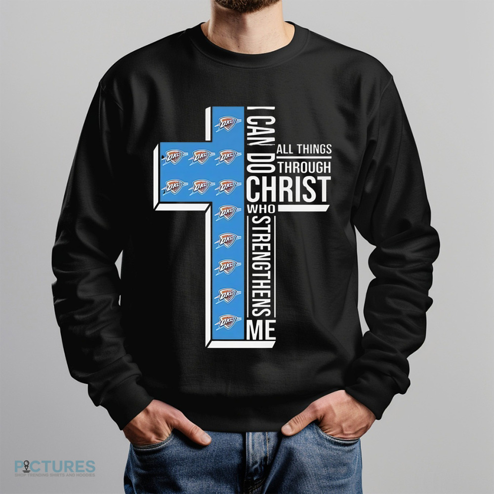 I Can Do All Things Through Christ Who Strengthens Me Oklahoma City Thunder Shirt