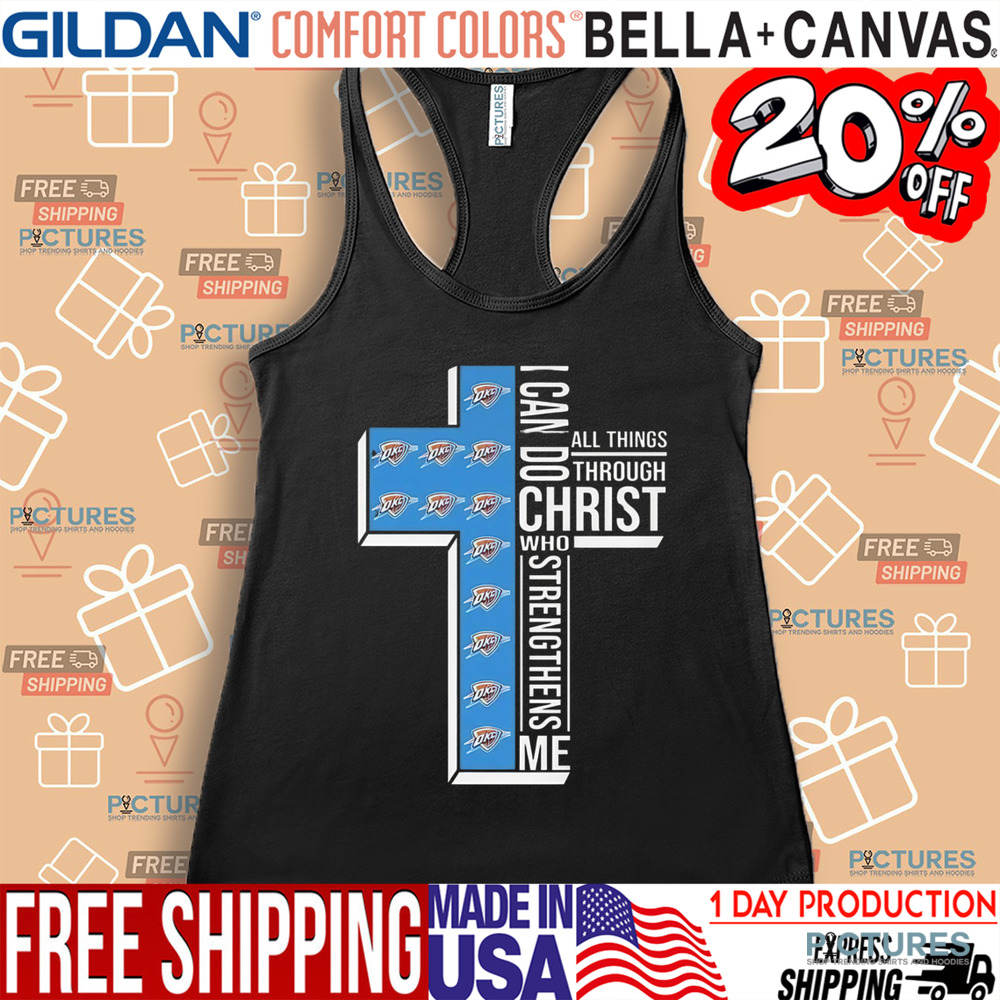 I Can Do All Things Through Christ Who Strengthens Me Oklahoma City Thunder Shirt