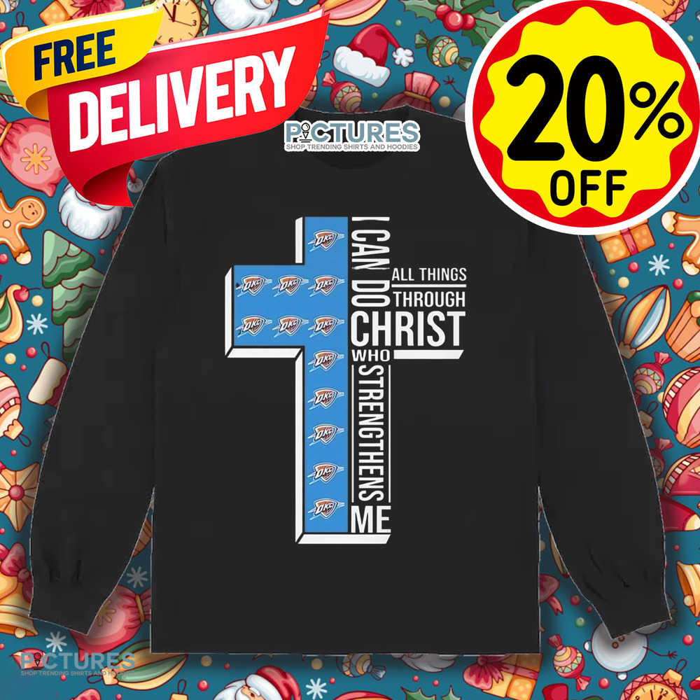 I Can Do All Things Through Christ Who Strengthens Me Oklahoma City Thunder Shirt