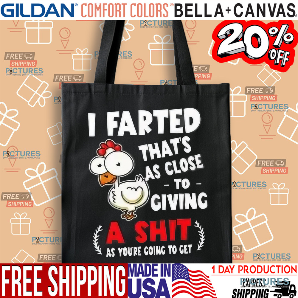 I Farted That’s As Close To Giving A Shit As You’re Going To Get Shirt