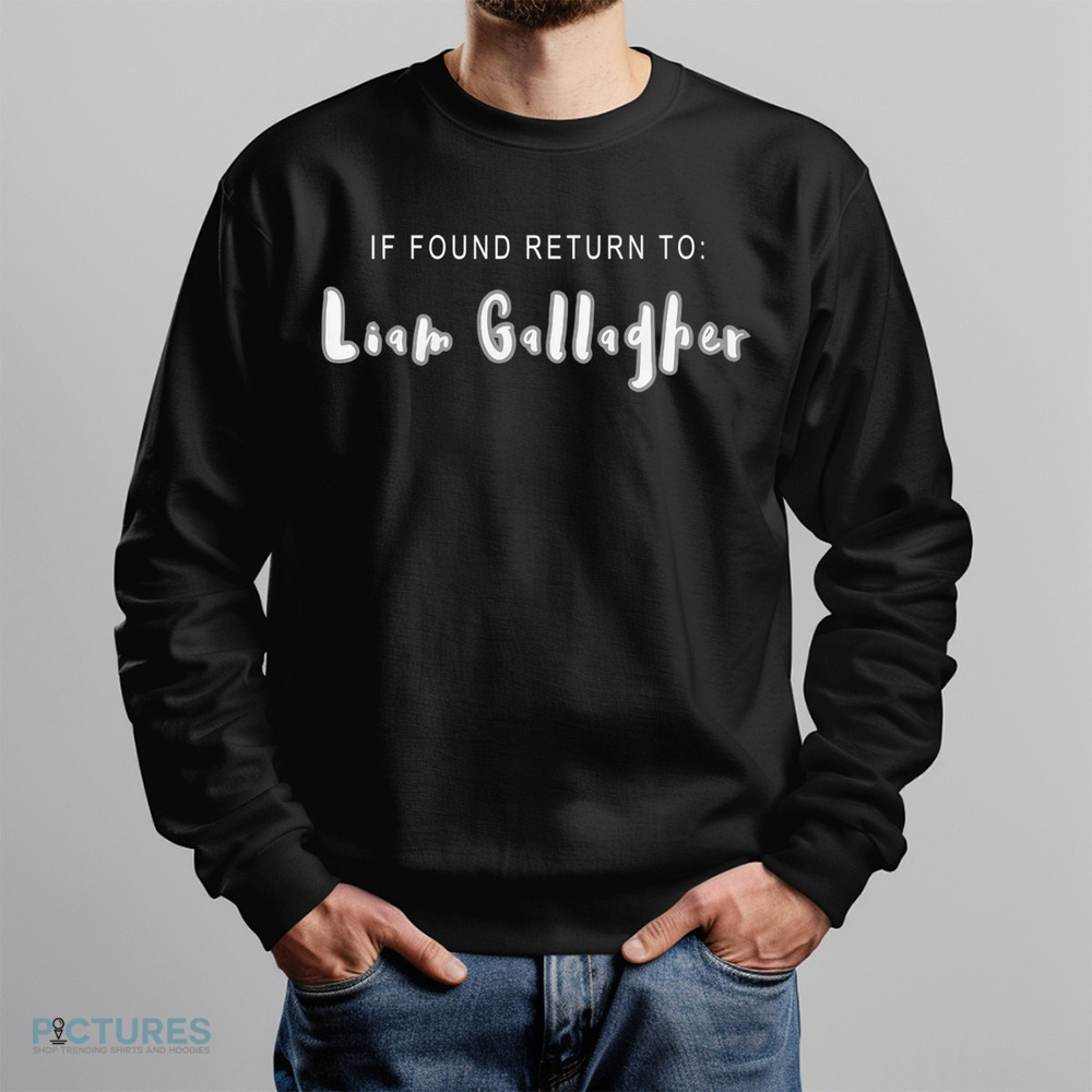 I Found Return To Liam Gallagher Shirt