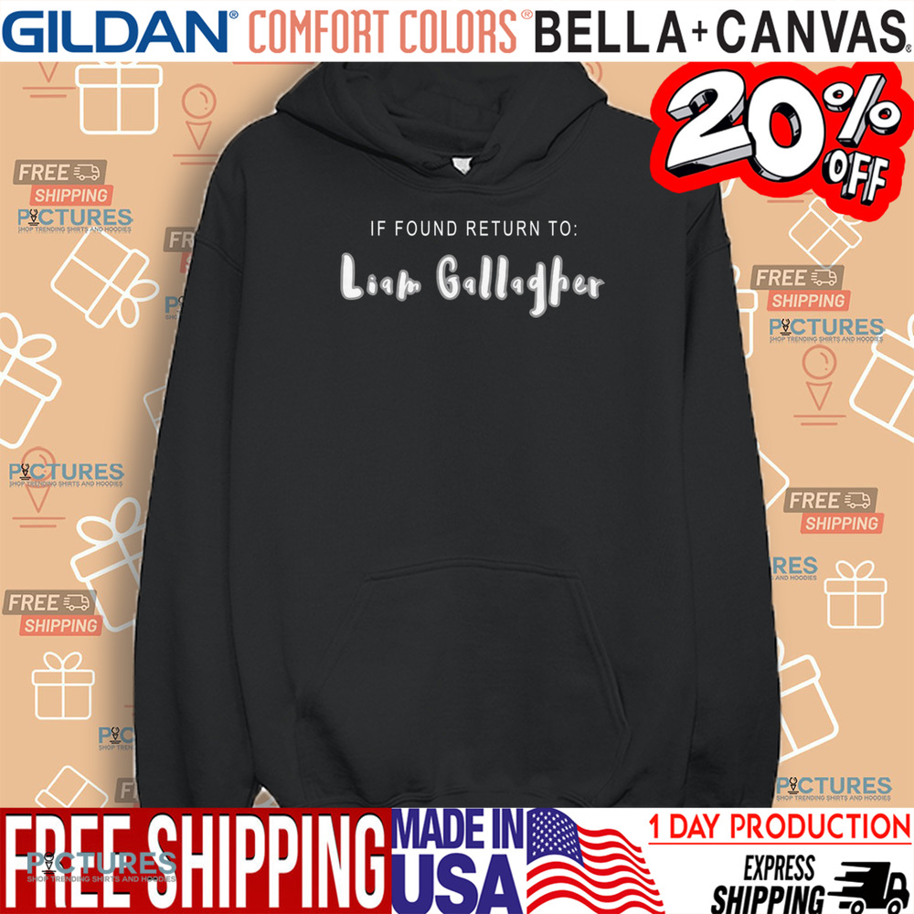 I Found Return To Liam Gallagher Shirt