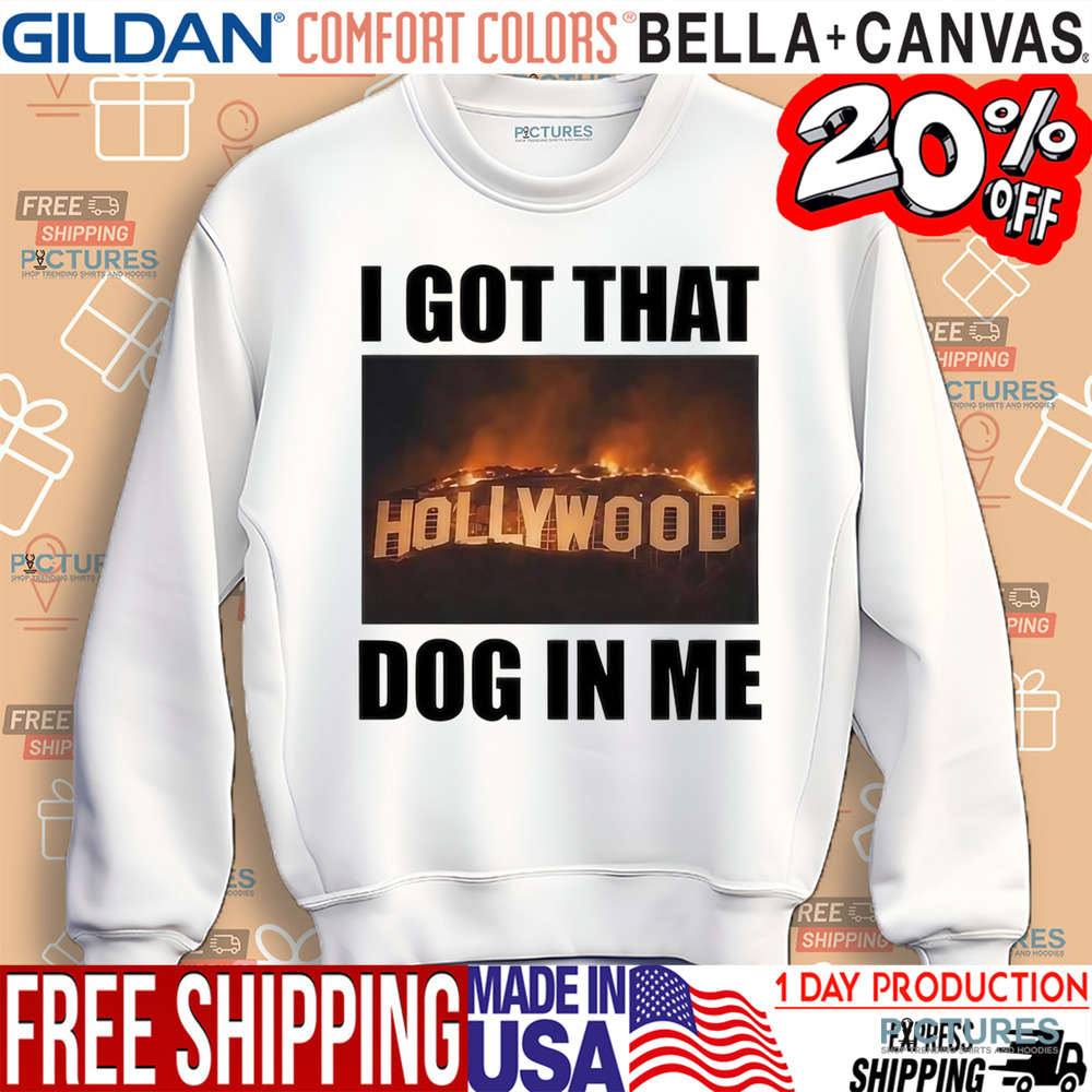 I Got That Hollywood Dog In Me California Wildfires Shirt