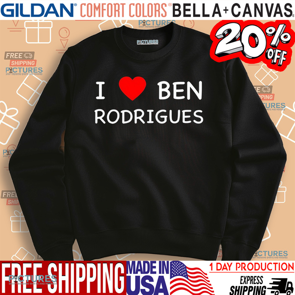 I Love Ben Rodrigues Shirt