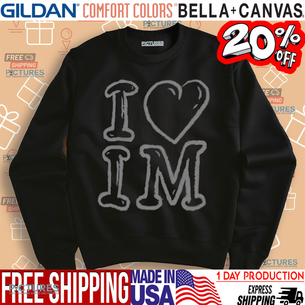 I Love Im Shirt