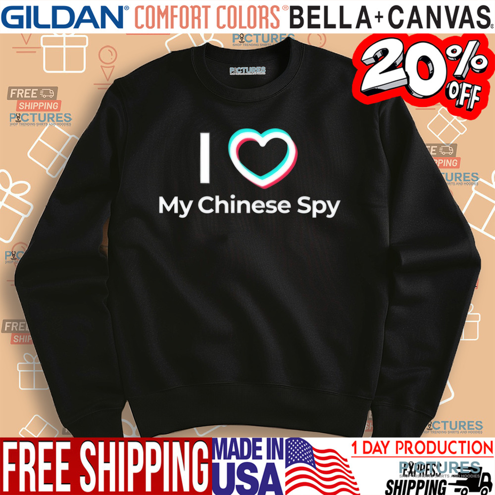 I Love My Chinese Spy Tiktok Banned Shirt