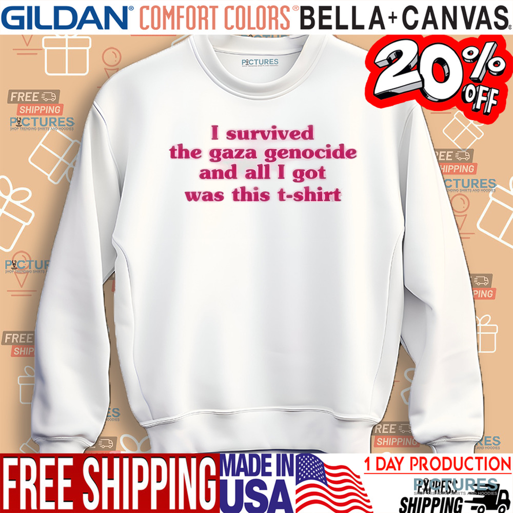 I Survived The Gaza Genocide And All I Got Was This T-shirt Shirt