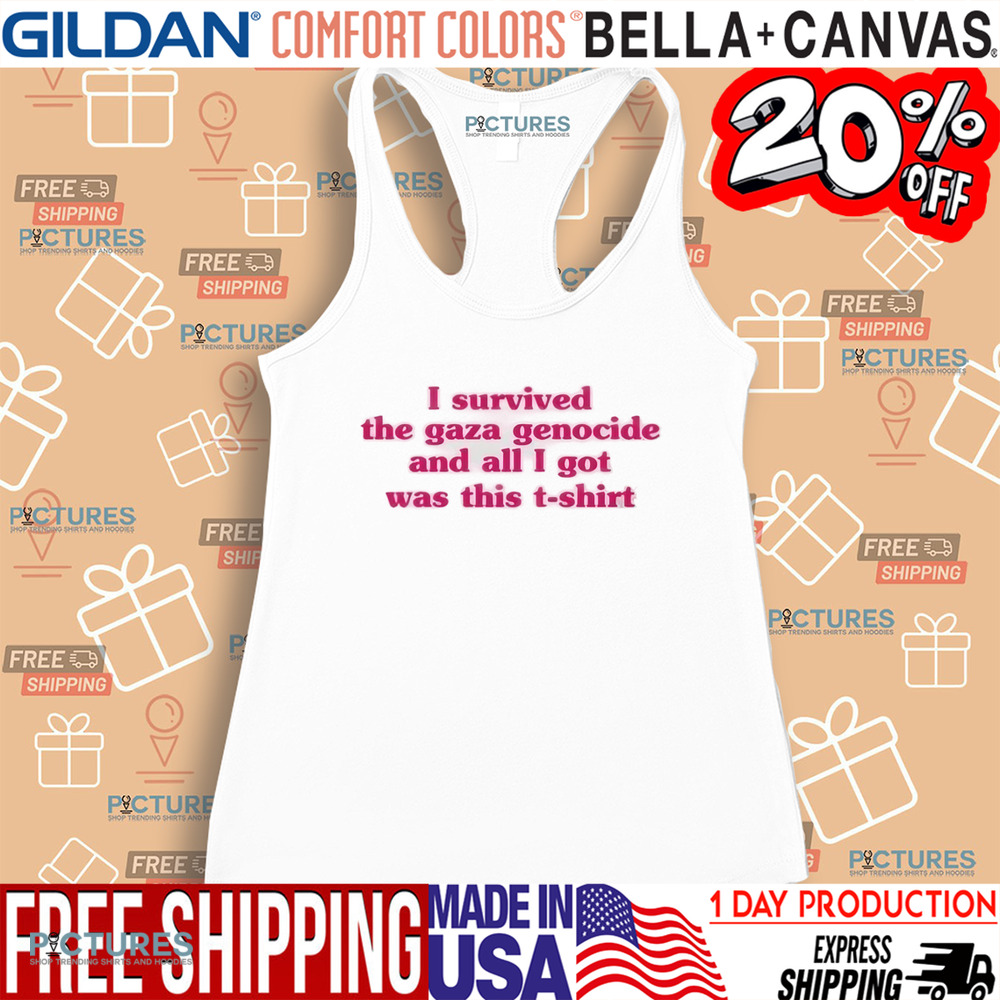 I Survived The Gaza Genocide And All I Got Was This T-shirt Shirt