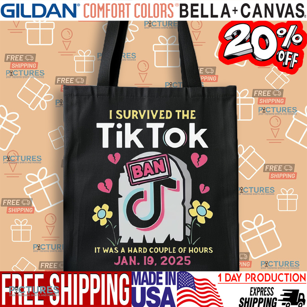 I Survived The Tiktok Ban It Was A Hard Couple Of Hours Shirt