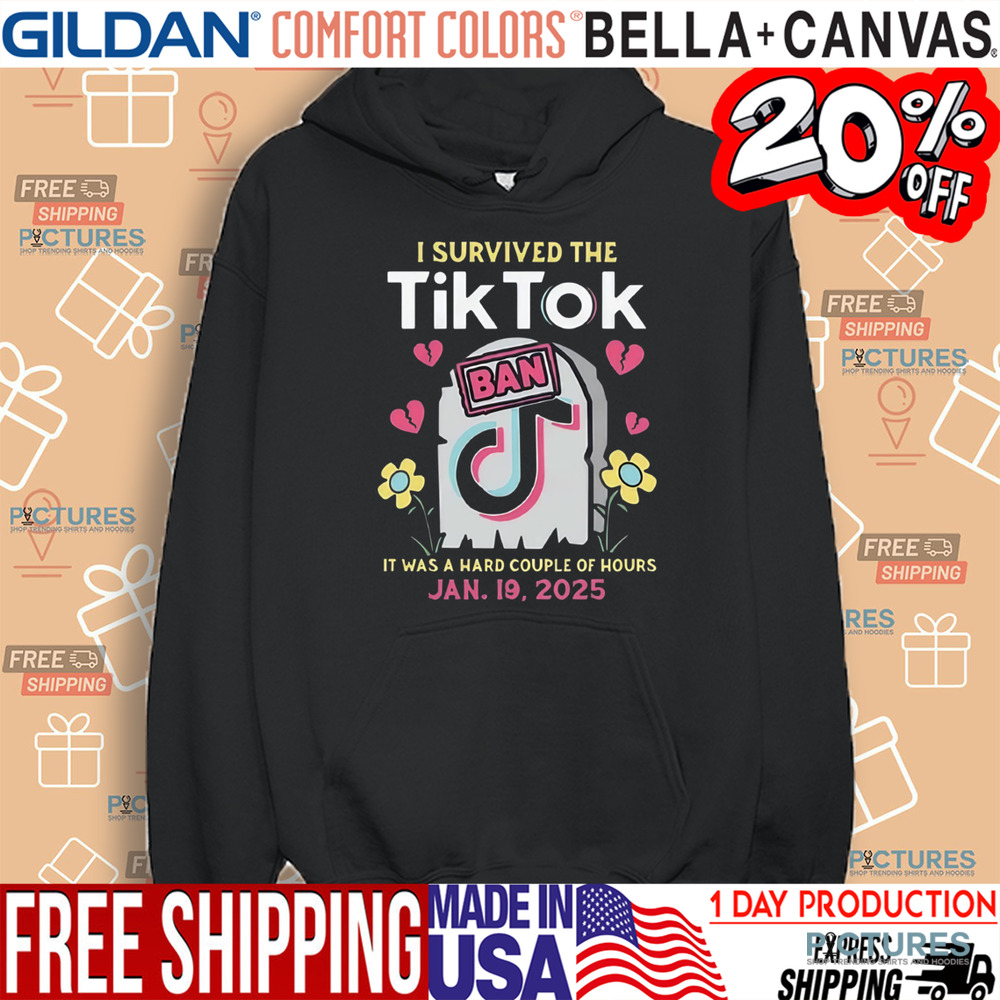 I Survived The Tiktok Ban It Was A Hard Couple Of Hours Shirt