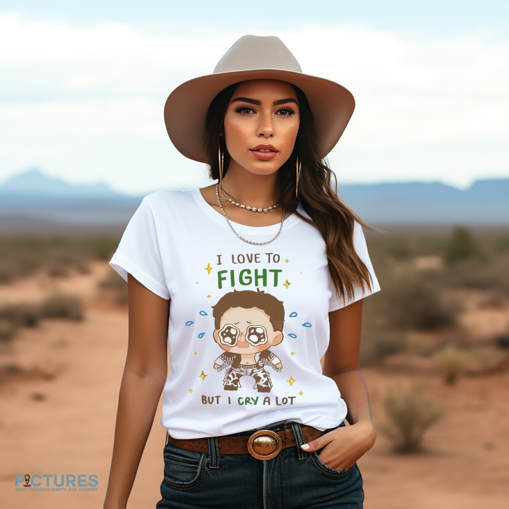 Jacky Kamei I Love to Fight but I Cry a Lot Shirt