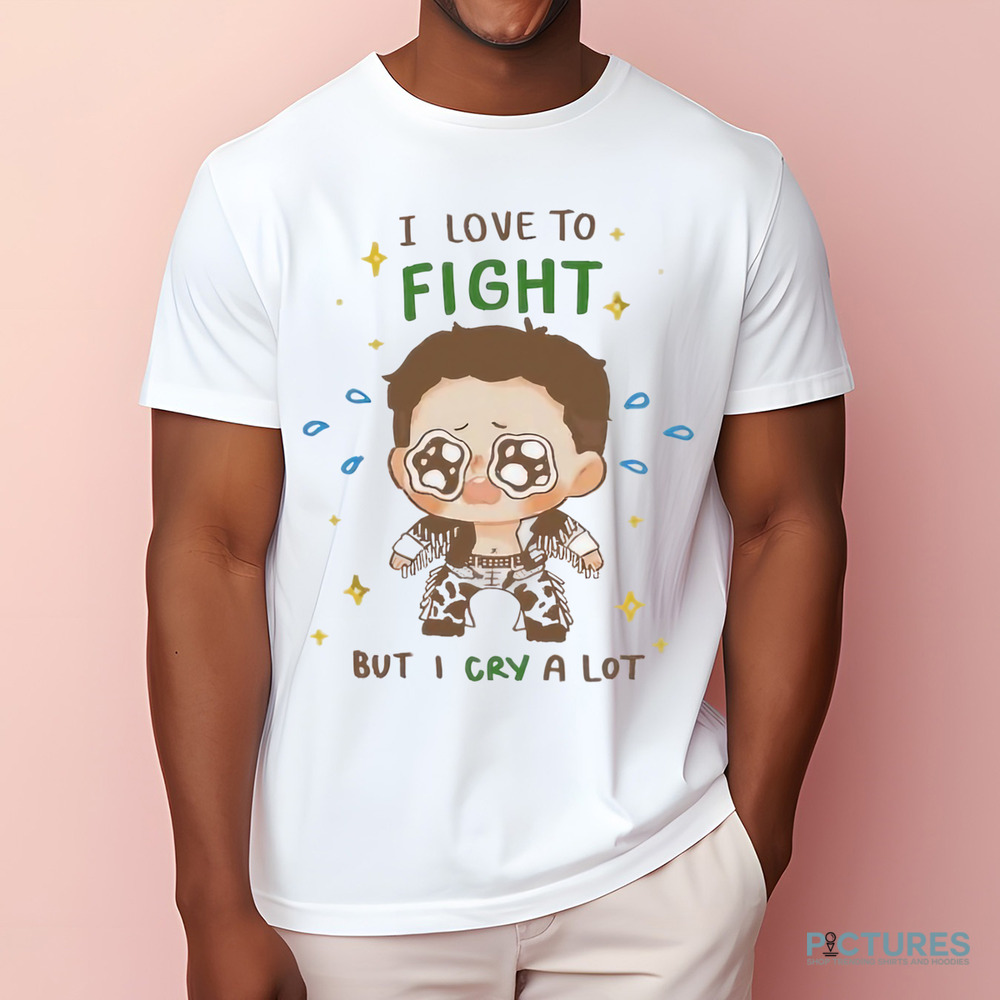 Jacky Kamei I Love to Fight but I Cry a Lot Shirt