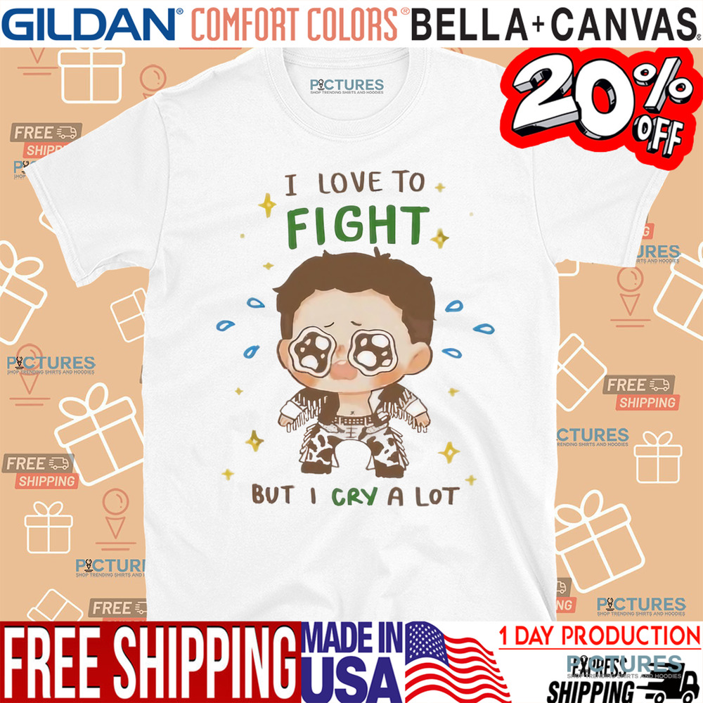 Jacky Kamei I Love to Fight but I Cry a Lot Shirt