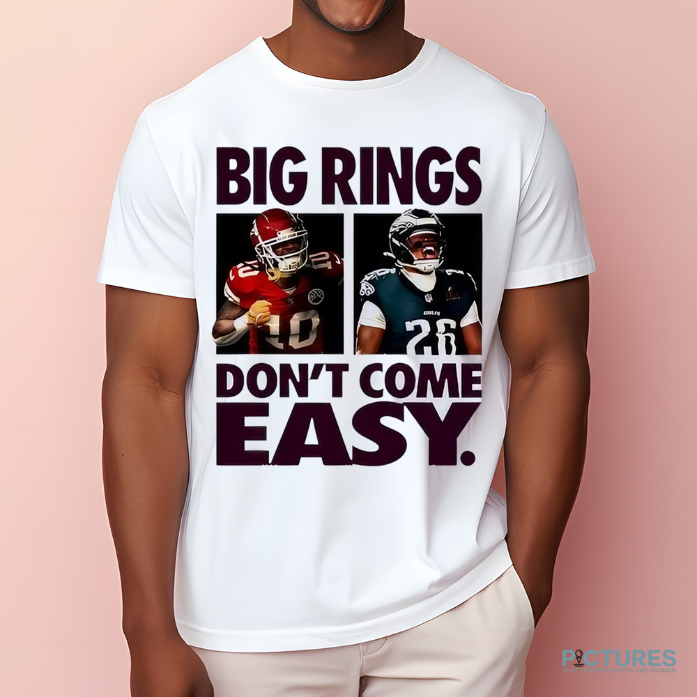 Kansas City Chiefs Vs Philadelphia Eagles Matchup Super Bowl LIX Big Ring Dont Come Easy NFL shirt