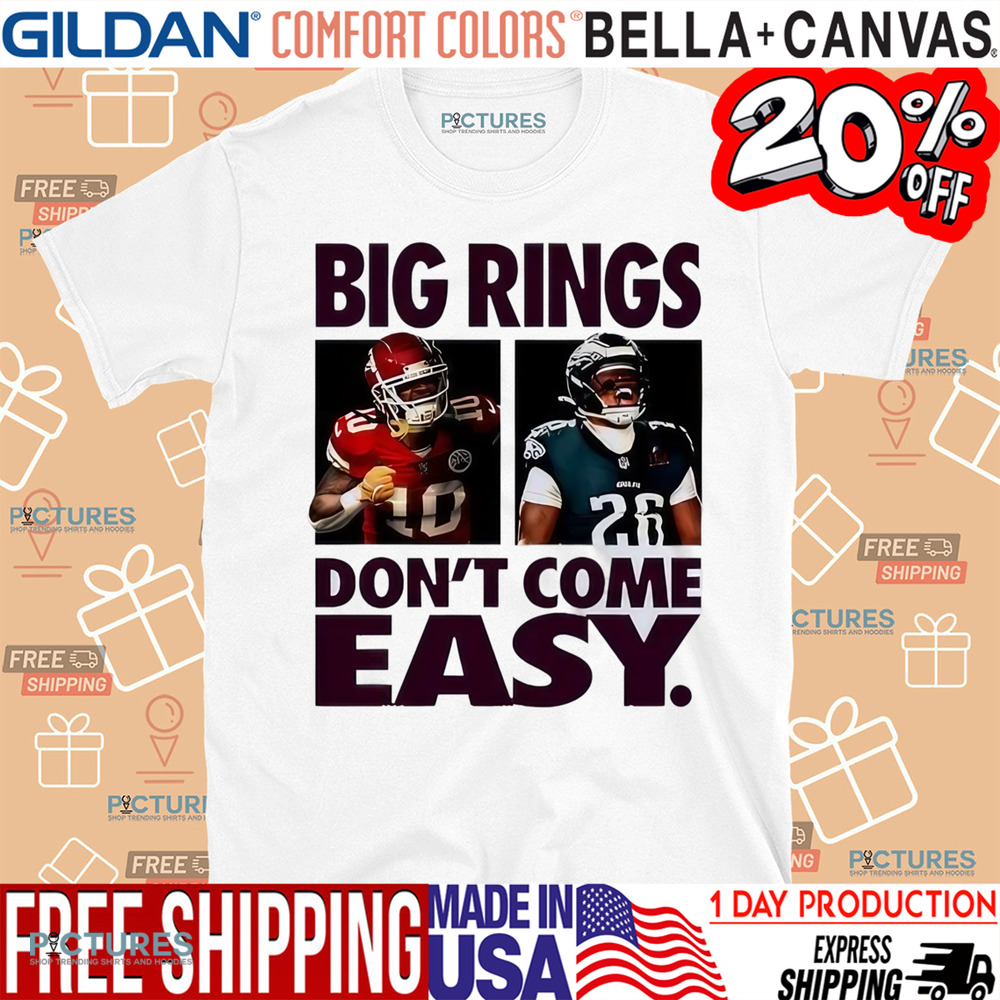 Kansas City Chiefs Vs Philadelphia Eagles Matchup Super Bowl LIX Big Ring Dont Come Easy NFL shirt