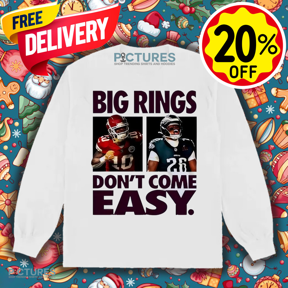 Kansas City Chiefs Vs Philadelphia Eagles Matchup Super Bowl LIX Big Ring Dont Come Easy NFL shirt