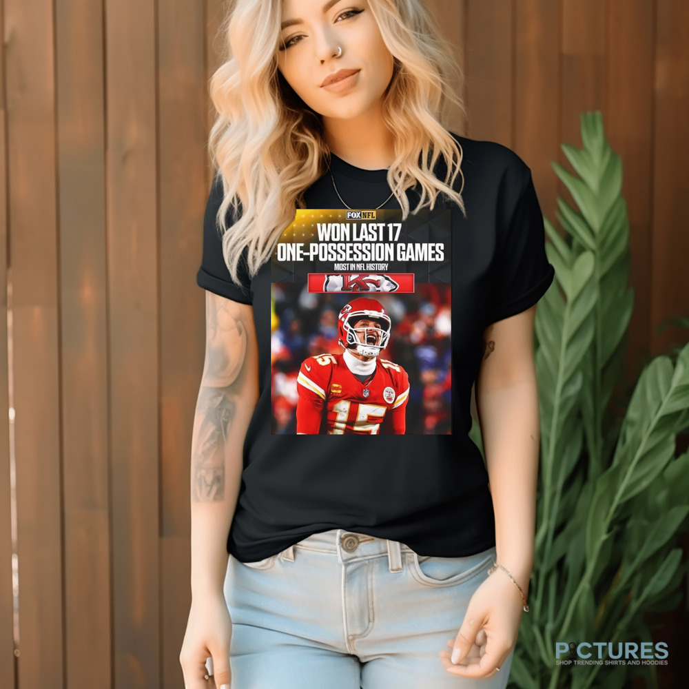 Kansas City Chiefs Won Last 17 One-possession Games Most In NFL History FOX Poster Mahomes Shirt