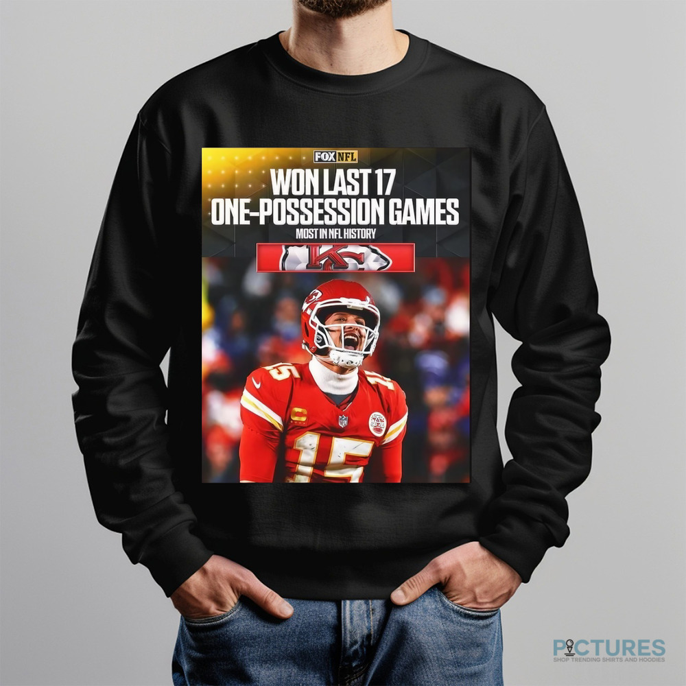 Kansas City Chiefs Won Last 17 One-possession Games Most In NFL History FOX Poster Mahomes Shirt