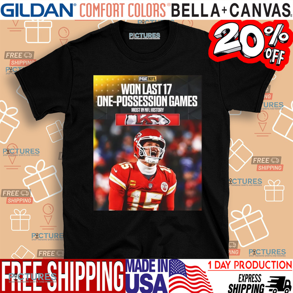 Kansas City Chiefs Won Last 17 One-possession Games Most In NFL History FOX Poster Mahomes Shirt