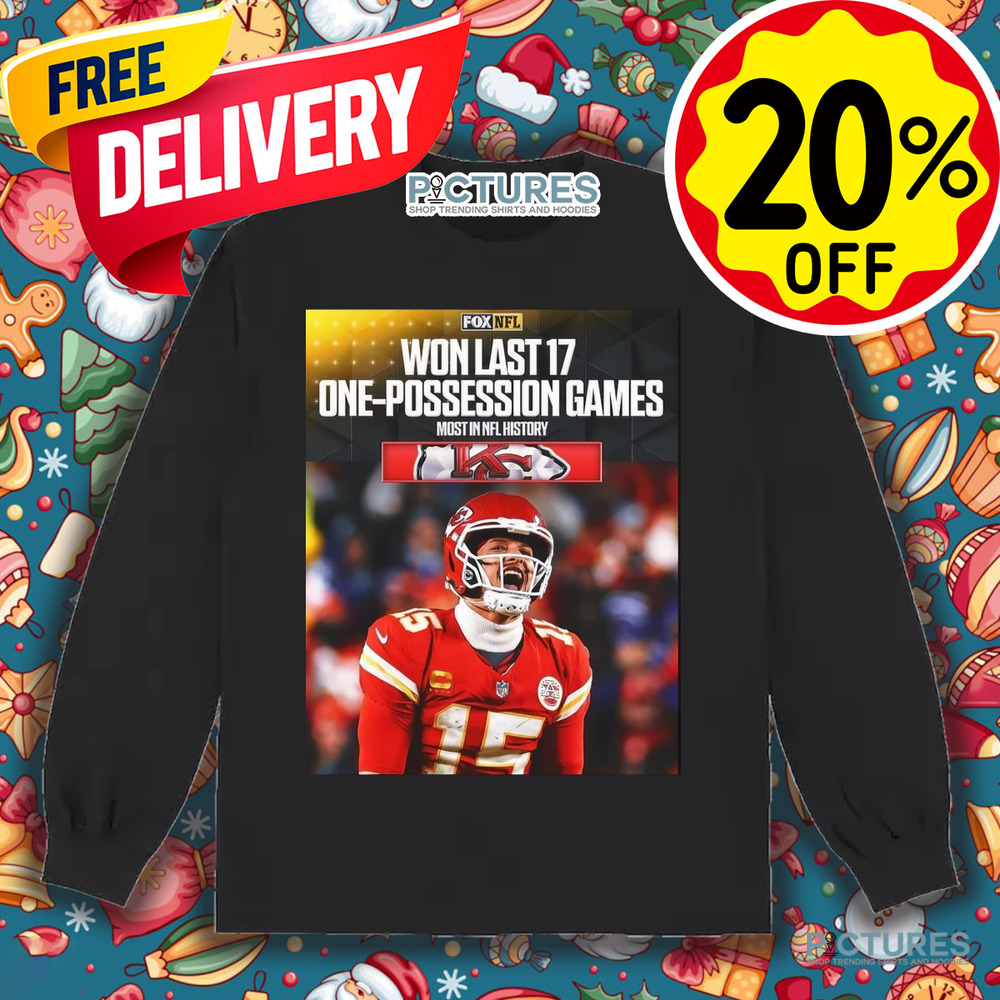 Kansas City Chiefs Won Last 17 One-possession Games Most In NFL History FOX Poster Mahomes Shirt