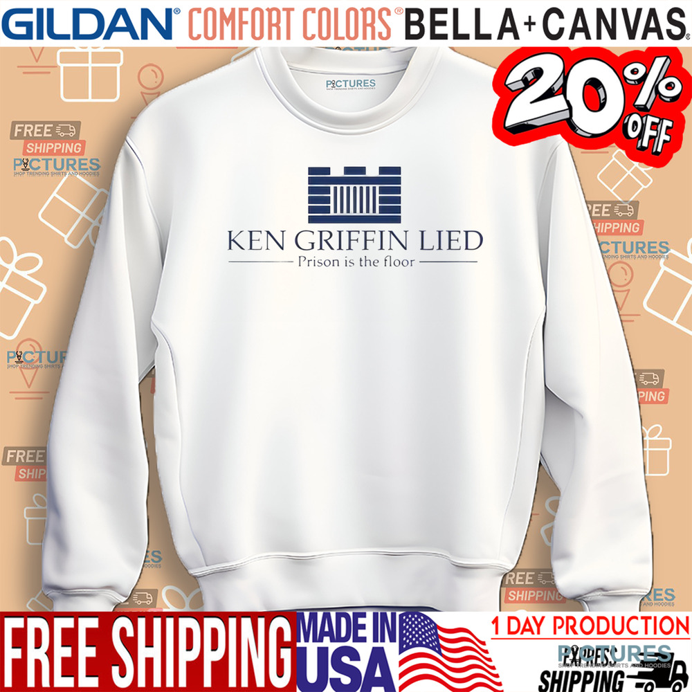 Ken Griffin Lied Prison Is The Floor Shirt